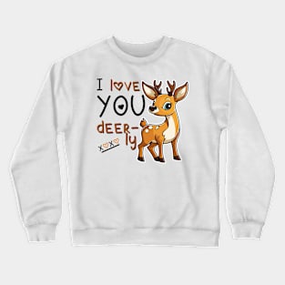 I deerly love you Crewneck Sweatshirt